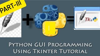 Python GUI with tkinter tutorial || TKINTER PYTHON TUTORIAL || Part-III