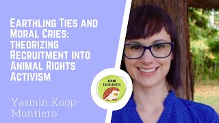 Theorizing Recruitment into Animal Rights Activism - Yasmin Koop Monteiro - IAVS 2020