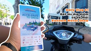 Bật mí chỗ nhận vé mời Vietnam Motor Show - Daily Vlog 01