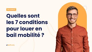 Les 7 conditions pour louer en bail mobilité