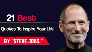 "Steve Jobs" Best 21 Quotes To Inspire Your Life
