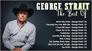 G e o r g e S t r a i t, Greatest Hits Full Album  - Country Songs Playlist 2023   old Country songs