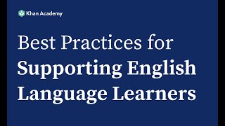 Khan Academy Best Practices for Supporting English Language Learners