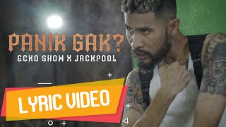 ECKO SHOW X JACKPOOL - Panik Gak? [ Lyric Video ] Shoot by POCO X3 PRO