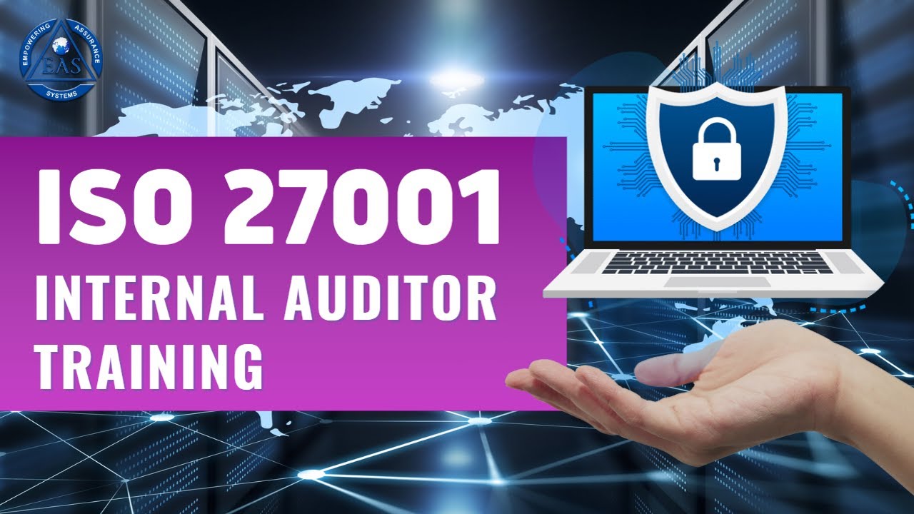 ISO 27001 Internal Auditor Training | Empowering Assurance Systems (EAS ...