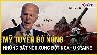 Mỹ tuyên bố nóng về những bất ngờ trong xung đột Nga - Ukraine | Báo VietNamNet