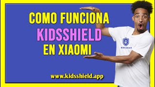 ✅KIDSSHIELD APP COMO FUNCIONA EN XIAOMI❷⓿❷❹