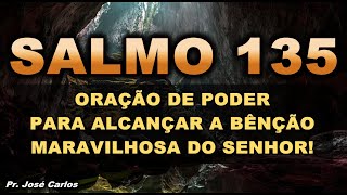 ((🔴)) SALMO 135 ORAÇÃO DE PODER PARA ALCANÇAR A BÊNÇÃO MARAVILHOSA DO SENHOR!