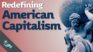 Redefining American Capitalism | Libertarianism and Ayn Rand
