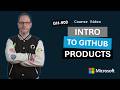 Introduction to GitHub products | GH-900 | Episode 3
