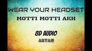 Motti Motti Akh ( 8D AUDIO ) || Shivjot Ft Gurlez Akhtar