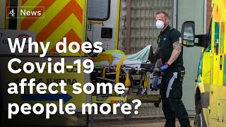 Why does Coronavirus affect some people more than others?