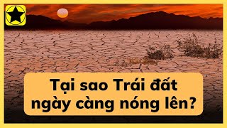 Tại sao Trái đất ngày càng nóng lên?