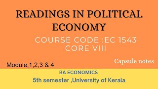 Readings in political economy, Semester 5 ,BA Economics ,Kerala University, notes small.module1 to 5