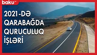 2021-ci ildə Qarabağda görülən bərpa və quruculuq işləri - Baku TV