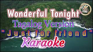 Wonderful Tonight ( Tagalog Version) "Just for friend" KARAOKE