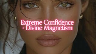 ❤️‍🔥 Extreme Confidence + Divine Magnetism [Subliminal Affirmations]