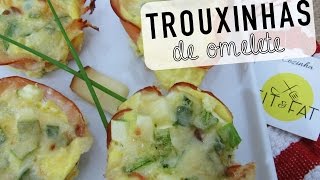 TROUXINHAS DE OMELETE | Cozinha FIT