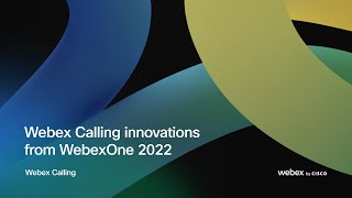 Webex Calling innovations at WebexOne 2022