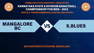 MANGALORE BC VS S.BLUES | KARNATAKA STATE A DIVISION BASKETBALL CHAMPIONSHIP FOR MEN - 2024