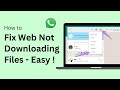 How To Fix Whatsapp Web Not Downloading Files On Windows 2025 !