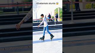 Khatarnak stunts😱😱 #shorts#skating#skates #skate #skater #rollerskating #rollerblading #viralshort
