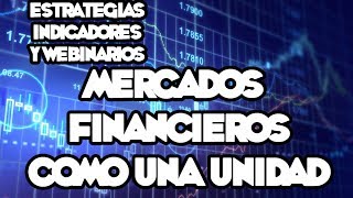 Webinarios y Estrategias de FOREX - Los Mercados Financieros Como Una Unidad
