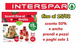 Volantino INTERSPAR 🇮🇹 valido fino al 15 febbraio, sconto 50% + #promo prendi 2, il 3 è gratis