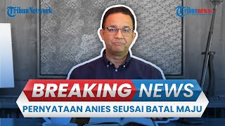 🔴 Anies Baswedan Bicara Soal Batal Maju Pilkada, Bikin Partai Politik?