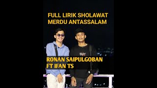 FULL LIRIK SHOLAWAT ANTASSALAM TERBARU DAN TERMERDU❗COVER BY @RONAN SAIFULGOBAN FT @IFAN TS