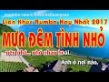 LK Rumba hay nhất 2017 | Mưa Đêm Tình Nhỏ | Bản Full lời | Âm thanh cực hay | Nhạc sống Minh Công