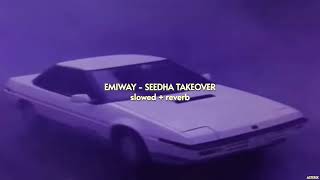 EMIWAY - SEEDHA TAKEOVER  { slowed + reverb } | Prod. Flamboy | ASTERIX