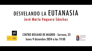 Desvelando la Eutanasia | José María Vaquero Sánchez