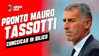 😨 INCREDIBILE... PRONTO MAURO TASSOTTI. CONCEICAO IN BILICO  #acmilan  #milannews