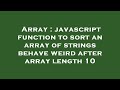 Array : javascript function to sort an array of strings behave weird after array length 10