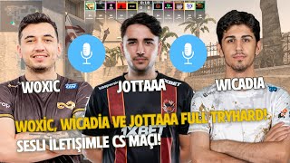 WOXİC, WİCADİA ve JOTTAAA FULL TRYHARD!  Sesli İletişimle CS2 Maçı! | Eternal Fire Maçı