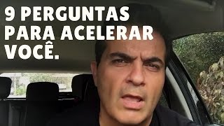 9 perguntas para acelerar você.