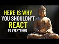 Power of Not Reacting | How to control your emotions | Buddhist Wisdom | Buddhism in English