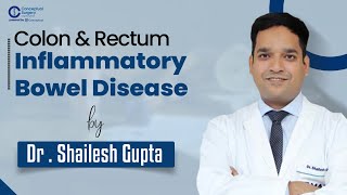 Colon & Rectum : Inflammatory Bowel Disease By Dr. Shailesh Gupta | Conceptual Surgery