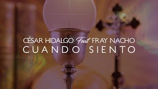 César Hidalgo - Cuando siento (Una misa para el siglo XXI)