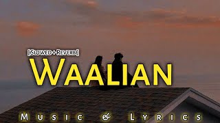 Waalian - Slowed + Reverb l Harnoor l The Kid l Music & Lyrics
