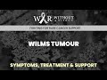 WILMS TUMOUR – SYMPTOMS, TREATMENT & SUPPORT