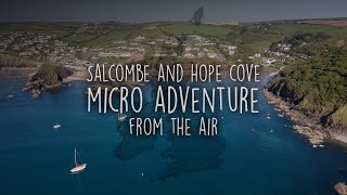 Salcombe Harbour \u0026 Hope Cove - Micro Adventure From The Air