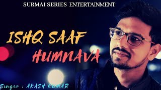 Ishq Saaf & Humnava || Akash kumar || Love Song || Valentine Special