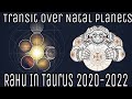 💎Rahu in Taurus 2020-2022 ♉ Transit Of Rahu Over Natal Planets