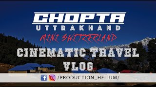 CHOPTA - TRIP TO UTTRAKHAND (MINI SWITZERLAND) - HAVEN IN EARTH - CINEMATIC VIDEO