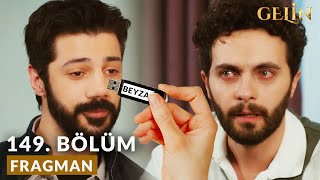 Gelin 149 Bölüm Fragmanı | Aklındaki Tüm Soruların Cevabı Bunun İçinde !