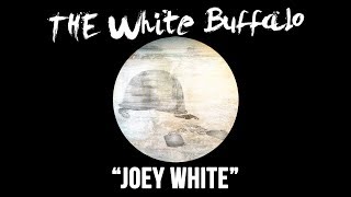 THE WHITE BUFFALO - "Joey White" (Official Audio)