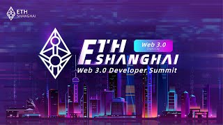 ETH Shanghai Web 3.0 Developer Summit