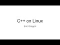 Using Visual Studio Code to Develop C++ on Linux